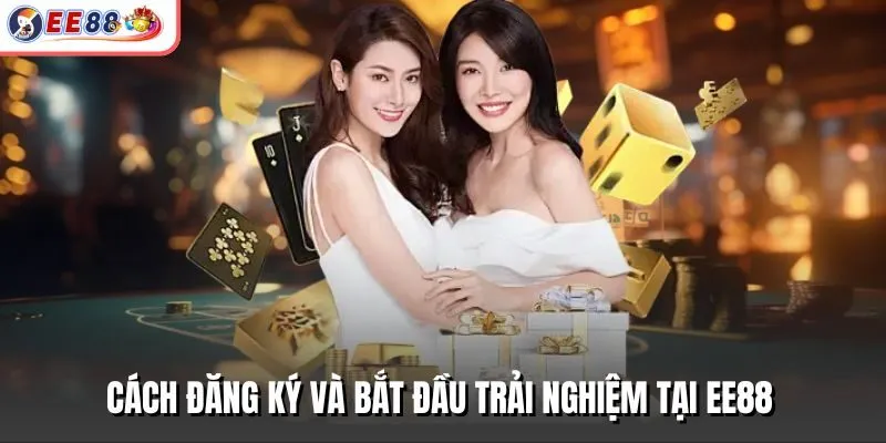 Cách đăng ký và bắt đầu trải nghiệm tại EE88